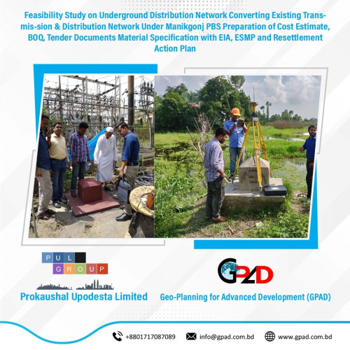 Feasibility Study on Underground Distribution Network Converting Existing Transmis-sion & Distribution Network Under Manikgonj PBS Preparation of Cost Estimate, BOQ, Tender Documents Material Specification with EIA, ESMP and Resettlement Action Plan